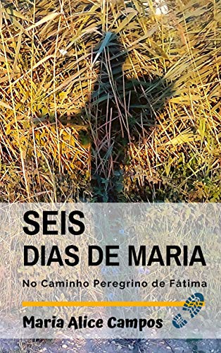 Livro PDF Seis dias de Maria: No caminho peregrino de Fátima