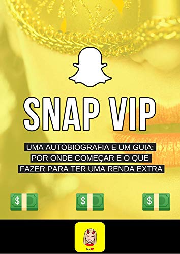 Capa do livro: SNAP VIP: Uma Autobiografia e um Guia: Por onde começar e o que fazer para ter uma renda extra - Ler Online pdf