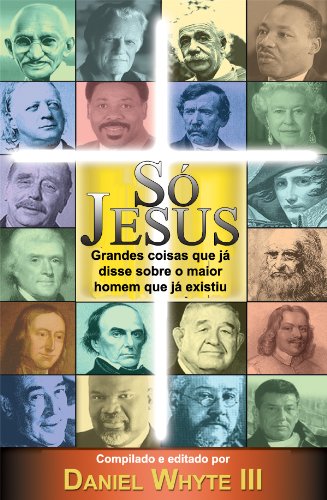 Capa do livro: Só Jesus: Grandes coisas que já disse sobre o maior homem que já existiu - Ler Online pdf