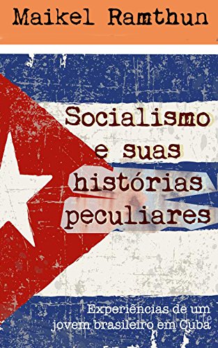 Livro PDF Socialismo e suas histórias peculiares – Edição Revisada 2019: Experiências de um jovem brasileiro em Cuba