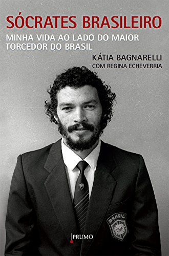 Capa do livro: Sócrates Brasileiro: Minha vida ao lado do maior torcedor do Brasil - Ler Online pdf