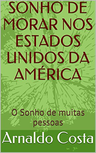 Capa do livro: SONHO DE MORAR NOS ESTADOS UNIDOS DA AMÉRICA: O Sonho de muitas pessoas - Ler Online pdf