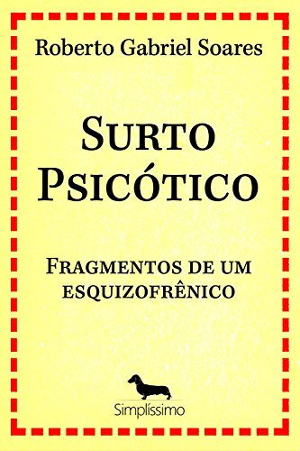 Livro PDF Surto psicótico: FRAGMENTOS DE UM ESQUIZOFRÊNICO
