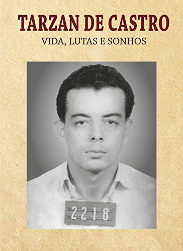 Capa do livro: TARZAN DE CASTRO: VIDA, LUTAS E SONHOS - Ler Online pdf
