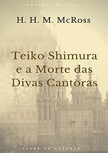 Livro PDF Teiko Shimura E A Morte Das Divas Cantoras