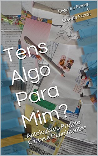 Capa do livro: Tens Algo Para Mim?: Antologia do Projeto Cartas e Depoimentos - Ler Online pdf