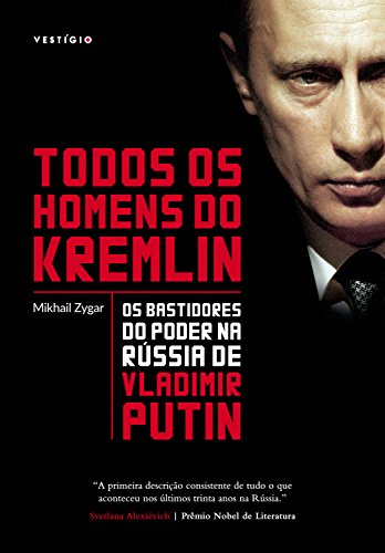 Livro PDF Todos os homens do Kremlin: Os bastidores do poder na Rússia de Vladimir Putin