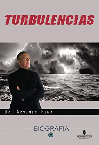 Capa do livro: TURBULÊNCIAS: Biografia do Dr. Armindo Pina - Ler Online pdf