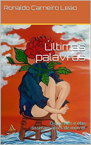 Livro PDF Últimas palavras: O que eles e elas disseram antes de morrer