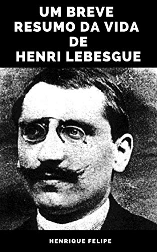 Livro PDF Um Breve Resumo da Vida de Henri Lebesgue