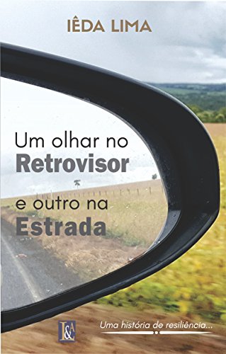 Capa do livro: Um olhar no Retrovisor e outro na Estrada: Uma história de resiliência - Ler Online pdf
