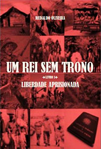 Livro PDF UM REI SEM TRONO: Liberdade Aprisionada