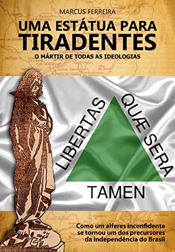 Livro PDF Uma Estátua para Tiradentes: o mártir de todas as ideologias