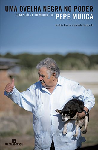 Capa do livro: Uma ovelha negra no poder: Confissões e intimidades de Pepe Mujica - Ler Online pdf