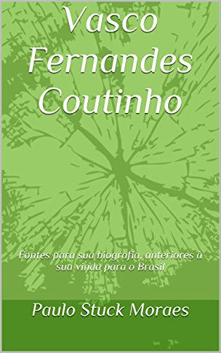 Livro PDF Vasco Fernandes Coutinho: Fontes para sua biografia, anteriores à sua vinda para o Brasil