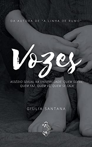 Livro PDF Vozes: Assédio sexual na universidade: Quem sofre, quem faz, quem vê, quem se cala