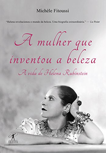 Capa do livro: A mulher que inventou a beleza: A vida de Helena Rubinstein - Ler Online pdf
