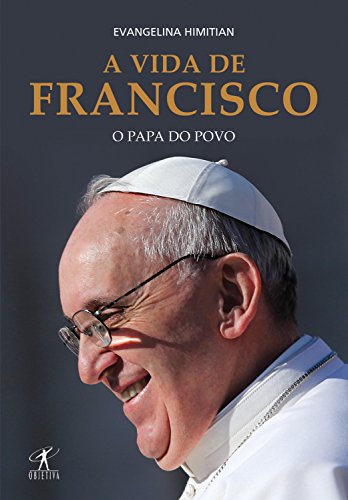 Capa do livro: A vida de Francisco: O papa do povo - Ler Online pdf