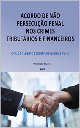 Livro PDF ACORDO DE NÃO PERSECUÇÃO PENAL NOS CRIMES TRIBUTÁRIOS E FINANCEIROS