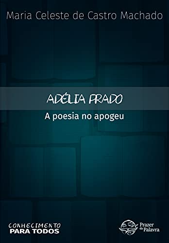Livro PDF Adélia Prado: a poesia no apogeu: Conhecimento para todos, 1