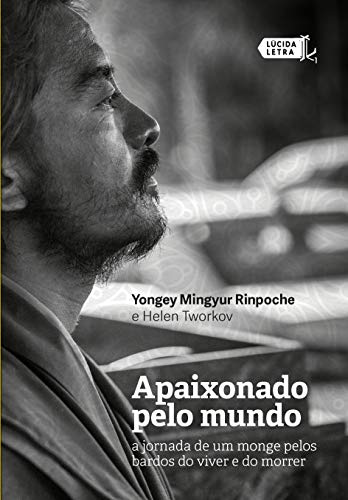 Capa do livro: Apaixonado pelo mundo: A jornada de um monge pelos bardos do viver e do morrer - Ler Online pdf