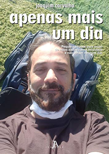 Livro PDF Apenas Mais Um Dia: Pequenas lições para andar de mãos dadas com a felicidade e não perder nenhum dia.