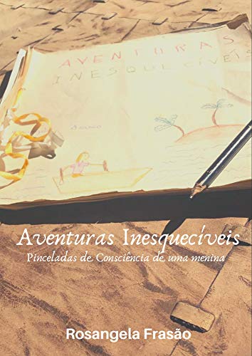 Capa do livro: Aventuras Inesquecíveis : Pinceladas de Consciência de uma Menina - Ler Online pdf