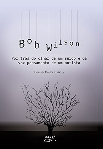 Livro PDF Bob Wilson: por trás do olhar de um surdo e da voz-pensamento de um autista