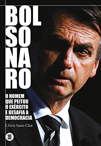 Capa do livro: Bolsonaro: o homem que peitou o exército e desafia a democracia - Ler Online pdf