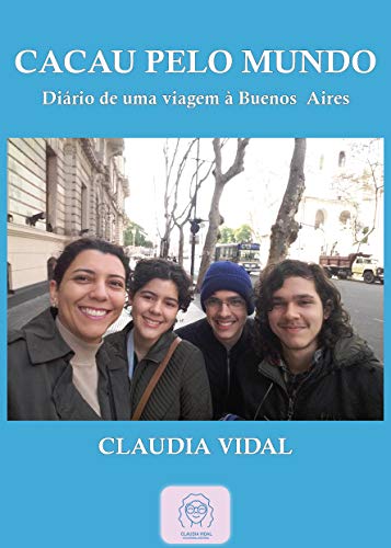 Capa do livro: Cacau Pelo Mundo: Diário de uma Viagem a Buenos Aires - Ler Online pdf