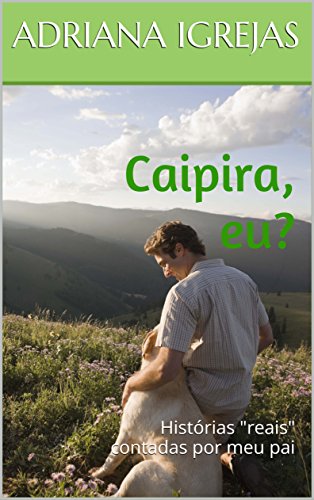 Livro PDF Caipira, eu?: Histórias “reais” contadas por meu pai