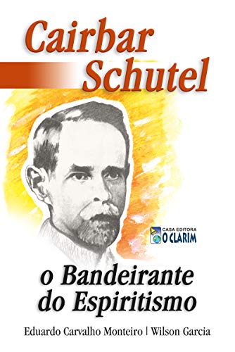 Livro PDF Cairbar Schutel, o Bandeirante do Espiritismo