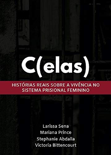 Capa do livro: C(elas): Histórias reais sobre a vivência no Sistema Prisional Feminino - Ler Online pdf