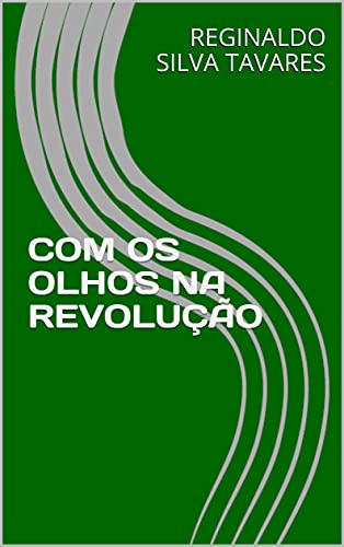 Livro PDF: COM OS OLHOS NA REVOLUÇÃO