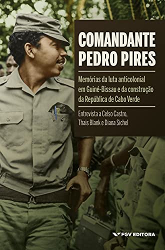 Capa do livro: Comandante Pedro Pires: memórias da luta anticolonial em Guiné-Bissau e da construção da República de Cabo Verde - Ler Online pdf