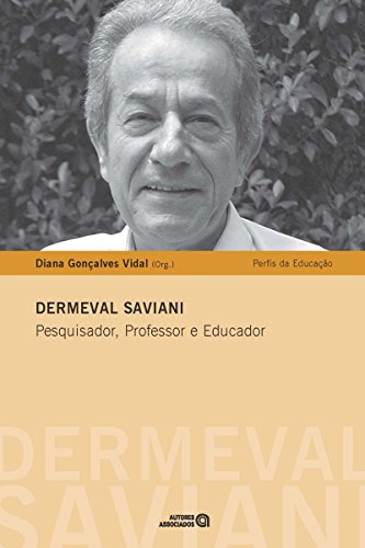 Livro PDF Dermeval Saviani: Pesquisador, Professor e Educador