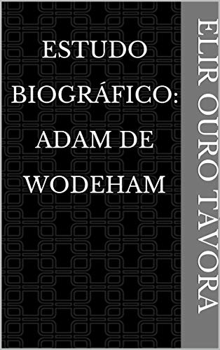 Capa do livro: Estudo Biográfico: Adam de Wodeham - Ler Online pdf