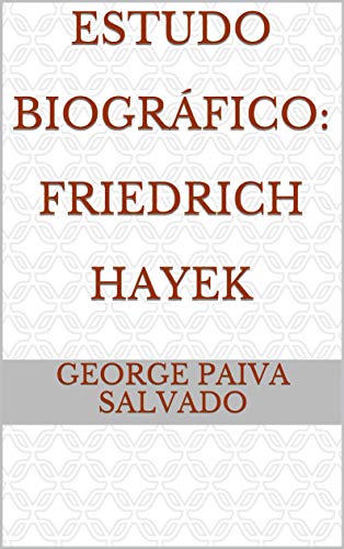 Capa do livro: Estudo Biográfico: Friedrich Hayek - Ler Online pdf