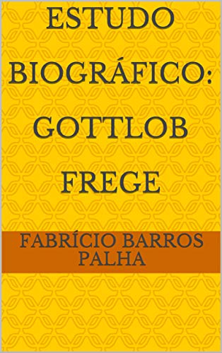 Livro PDF Estudo Biográfico: Gottlob Frege