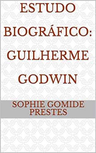 Livro PDF: Estudo Biográfico: Guilherme Godwin