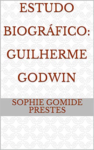 Livro PDF Estudo Biográfico: Guilherme Godwin