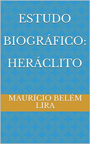 Capa do livro: Estudo Biográfico: Heráclito - Ler Online pdf