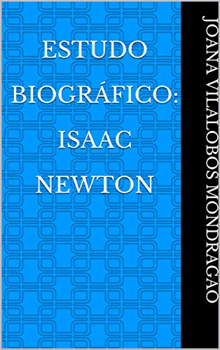 Capa do livro: Estudo Biográfico: Isaac Newton - Ler Online pdf