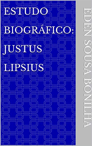 Capa do livro: Estudo Biográfico: Justus Lipsius - Ler Online pdf