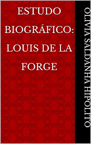 Capa do livro: Estudo Biográfico: Louis de La Forge - Ler Online pdf