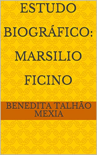 Capa do livro: Estudo biográfico: Marsilio Ficino - Ler Online pdf