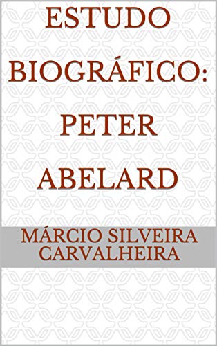 Capa do livro: Estudo Biográfico: Peter Abelard - Ler Online pdf