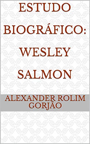 Capa do livro: Estudo Biográfico: Wesley Salmon - Ler Online pdf