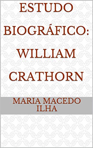 Capa do livro: Estudo Biográfico: William Crathorn - Ler Online pdf