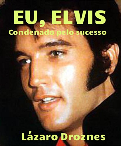 Livro PDF Eu, Elvis. Condenado pelo sucesso.